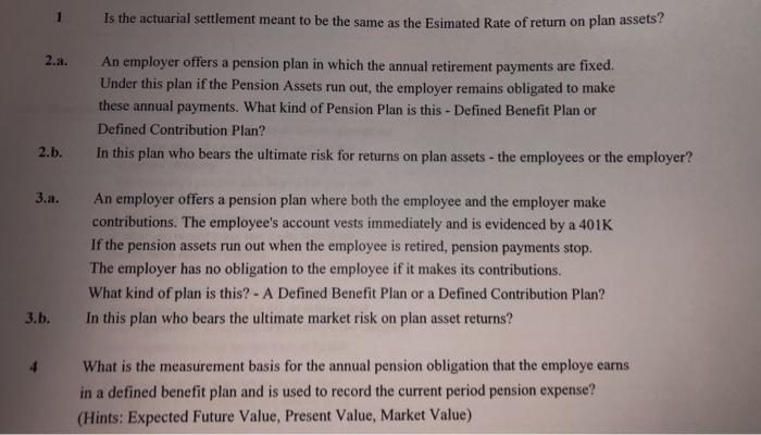 1 Is the actuarial settlement meant to be the same as the Esimated Rate of return on plan assets? 2.a. An employer offers a p
