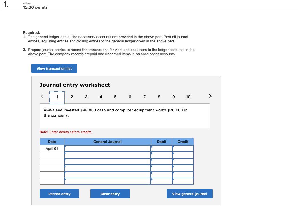 1. value 15.00 points Required: 1. The general ledger and all the necessary accounts are provided in the above part. Post all