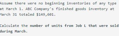 Assume there were no beginning inventories of any type at March 1. ABC Companys finished goods inventory at March 31 totaled