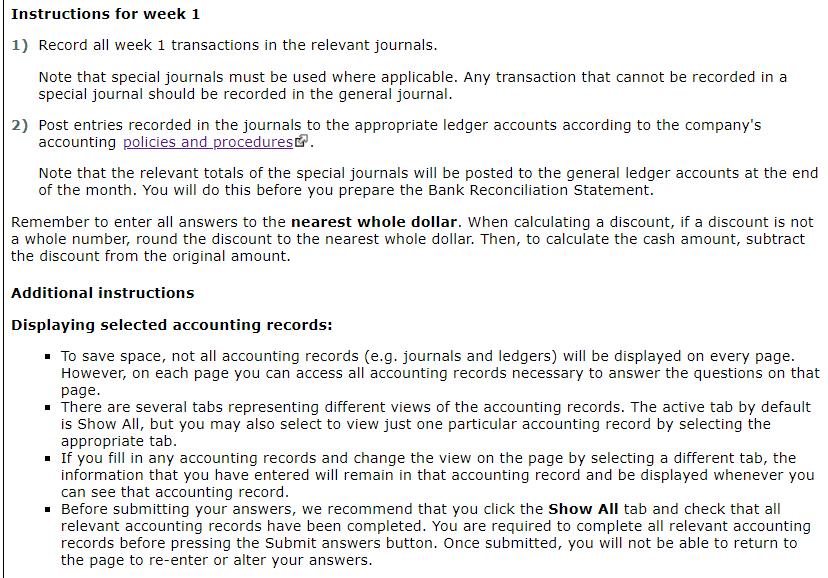 Instructions for week 1 1) Record all week 1 transactions in the relevant journals. Note that special journals must be used w