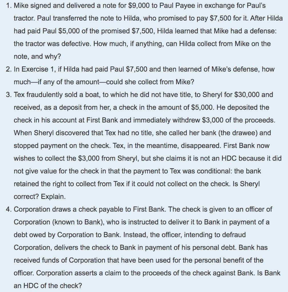 1. Mike signed and delivered a note for $9,000 to Paul Payee in exchange for Pauls tractor. Paul transferred the note to Hil