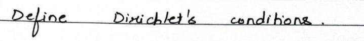 Define Dirichlet's conditions.