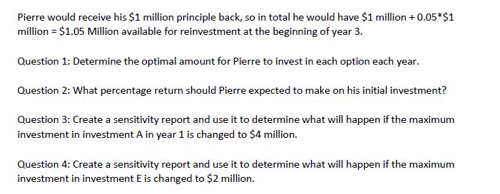 Pierre would receive his $1 million principle back, so in total he would have $1 million +0.05*$1 million = $1.05 Million ava
