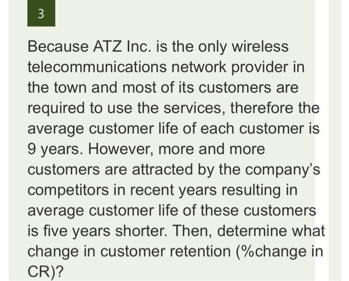 3Because ATZ Inc. is the only wirelesstelecommunications network provider inthe town and most of its customers arerequire