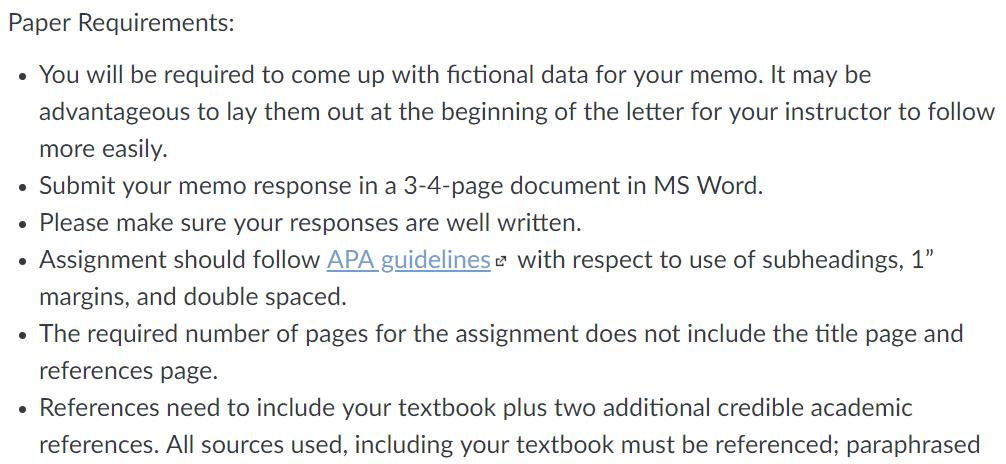 Paper Requirements: You will be required to come up with fictional data for your memo. It may be advantageous to lay them out