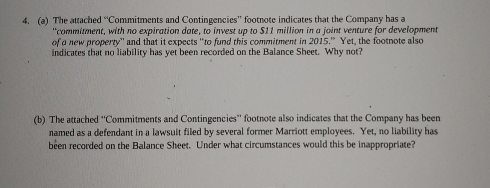 4. (a) The attached Commitments and Contingencies” footnote indicates that the Company has a commitment, with no expiration