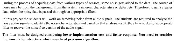 During the process of acquiring data from various types of sensors, some noise gets added to the data. The source of noise ma