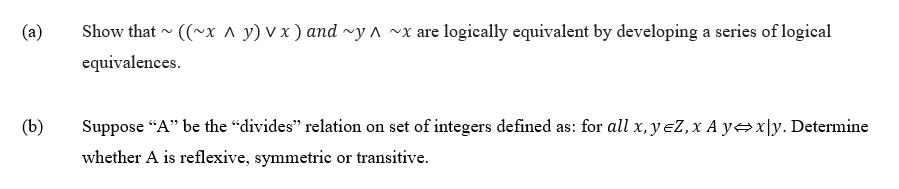 (a) Show that ~(~ Ay) vx) and ~ 1 ~x are logically equivalent by developing a series of logical equivalences. (b) Suppose “A”