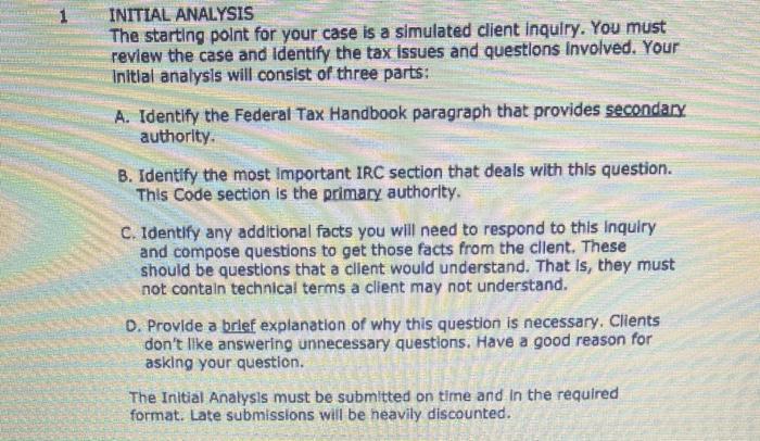 INITIAL ANALYSIS The starting point for your case is a simulated client inquiry. You must review the case and identify the ta