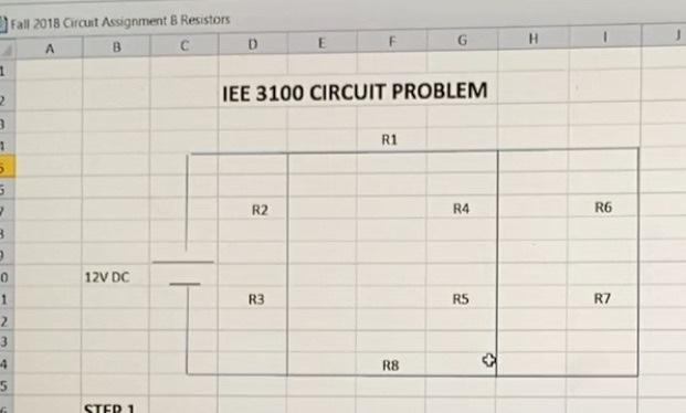 E FFall 2018 Circuit Assignment 8 Resistors А В с D 1IEE 3100 CIRCUIT PROBLEM 21 R1 52 R2 R4 R6 80 12V DC 1R3 RS R7 23