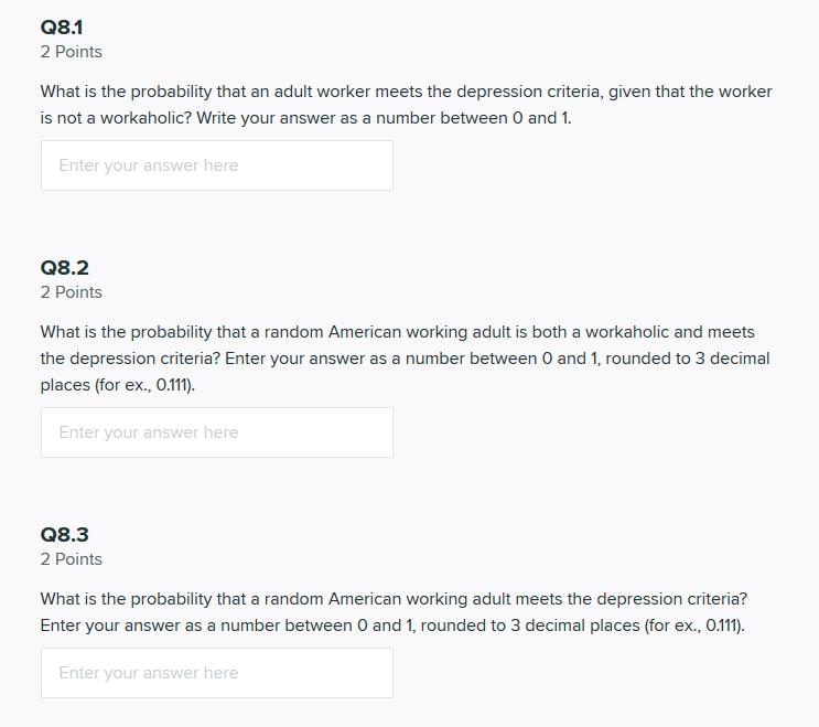 Q8.1 2 Points What is the probability that an adult worker meets the depression criteria, given that the worker is not a work