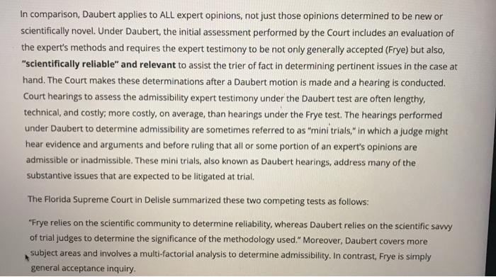 In comparison, Daubert applies to ALL expert opinions, not just those opinions determined to be new or scientifically novel.