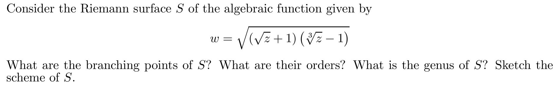 Consider the Riemann surface S of the algebraic function given by W= V(V2+1) (17 ? 1) What are the branching points of S? Wha