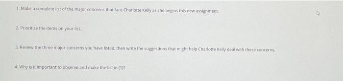 1. Make a complete list of the major concerns that face Charlotte Kelly as she begins this new assignment2. Prioritize the i