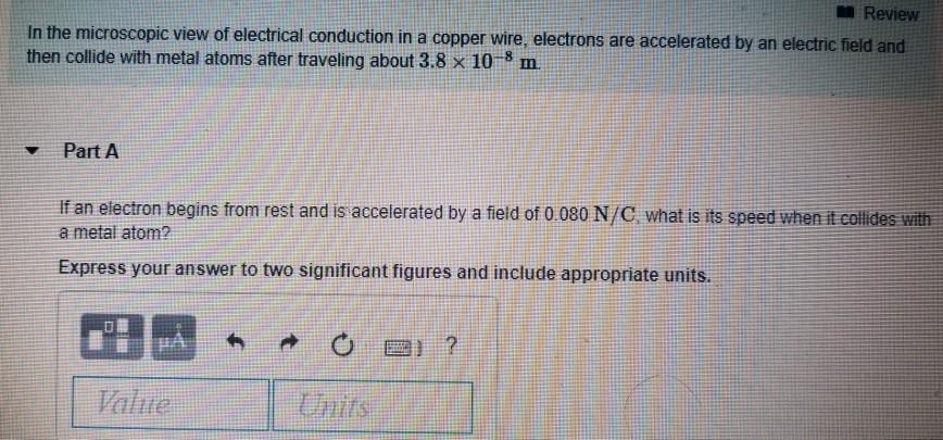 Review In the microscopic view of electrical conduction in a copper wire, electrons are accelerated by an electric field and