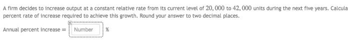 A firm decides to increase output at a constant relative rate from