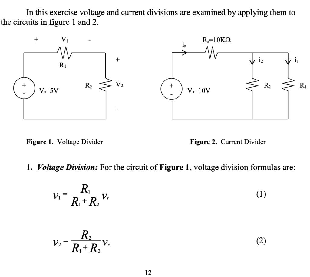 In this exercise voltage and current divisions are examined by applying them to the circuits in figure 1 and 2. +V1 Rs=10K2