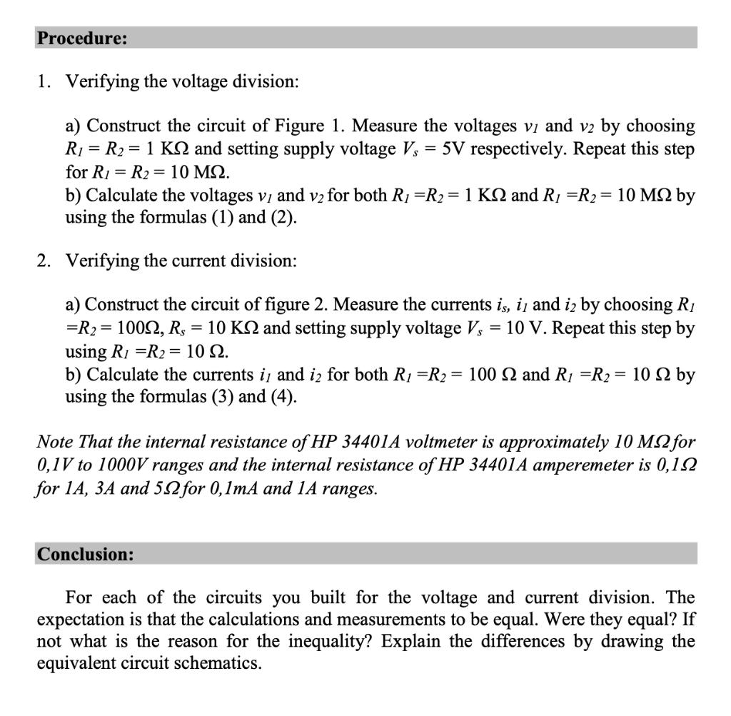 Procedure: 1. Verifying the voltage division: a) Construct the circuit of Figure 1. Measure the voltages vi and v2 by choosin