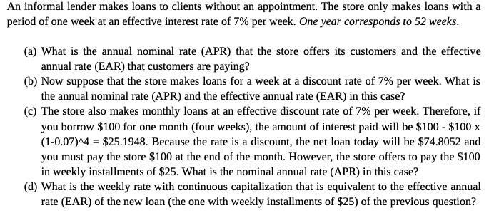 An informal lender makes loans to clients without an appointment. The store only makes loans with a period of one week at an