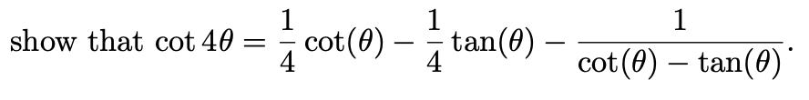 1 1 show that cot 40 = cot(0) tan(0) - 4 4