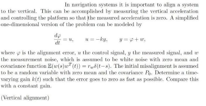 In navigation systems it is important to align a system to the