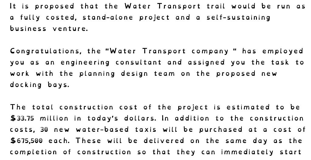 as It is proposed that the Water Transport trail would be run a fully costed, stand-alone project and a self-sustaining busin