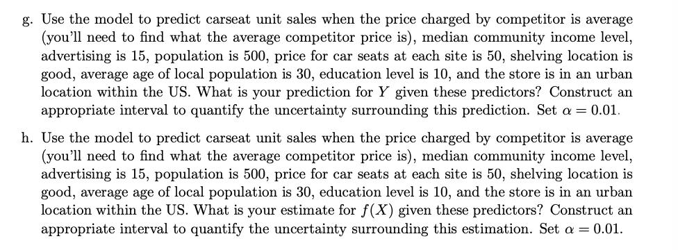 g. Use the model to predict carseat unit sales when the price charged by competitor is average (youll need to find what the