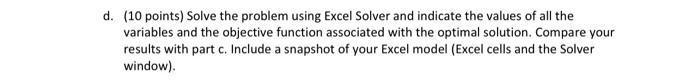 d. (10 points) Solve the problem using Excel Solver and indicate the values of all the variables and the objective function a