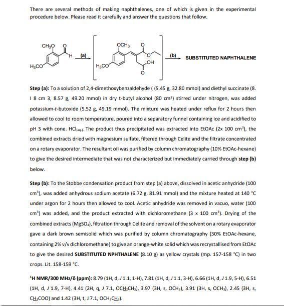 There are several methods of making naphthalenes, one of which is given in the experimental procedure below. Please read it c