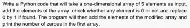 Write a Python code that will take a one-dimensional array of 5