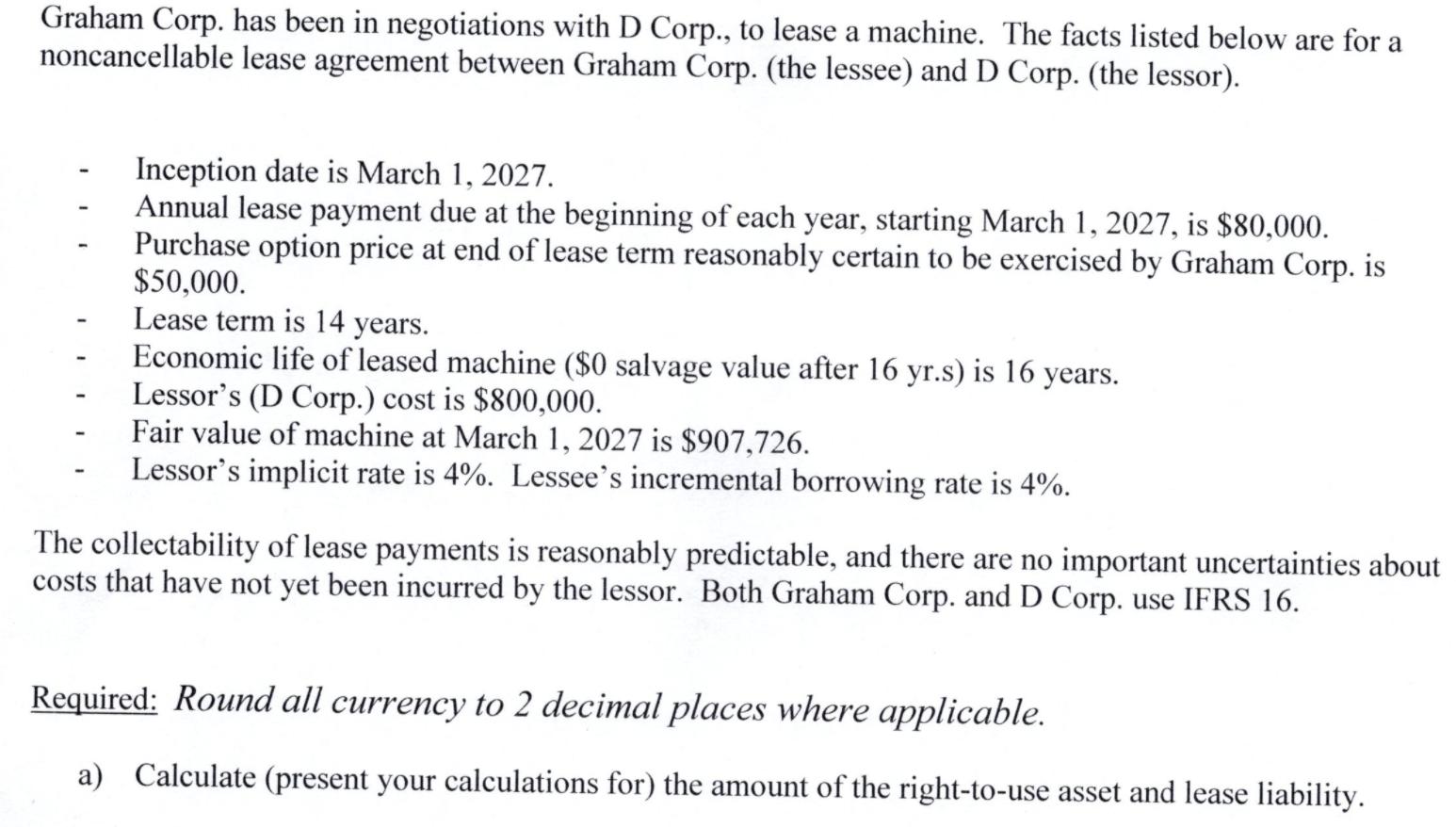 Graham Corp. has been in negotiations with D Corp., to lease a machine. The facts listed below are for a noncancellable lease