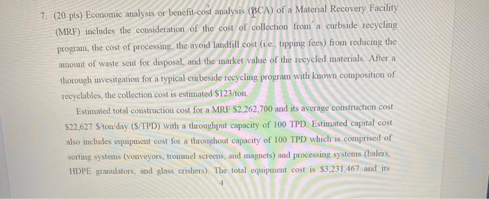 7. (20 pts) Economic analysis or benefit-cost analysis (BCA) of a Material Recovery Facility (MRF) includes the consideration