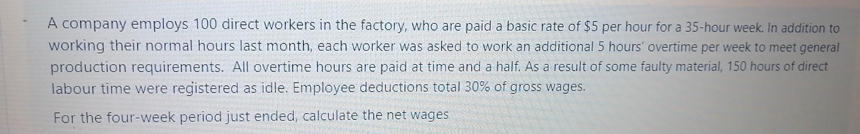 A company employs 100 direct workers in the factory, who are paid a basic rate of $5 per hour for a 35-hour week. In addition