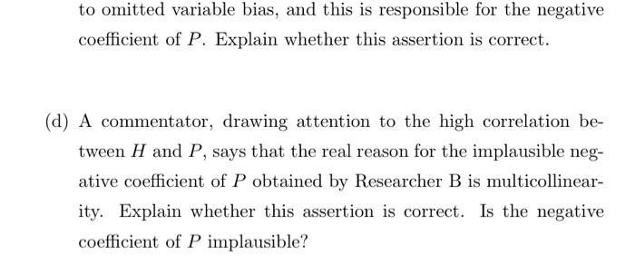to omitted variable bias, and this is responsible for the negative coefficient of P. Explain whether this assertion is correc