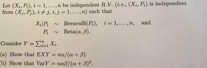 Let (Xi, P), i = 1,...,n be independent R.V.(i.e., (Xi, P:) is independent from (X;, P;), i #j, i, j = 1,...,n) such that and