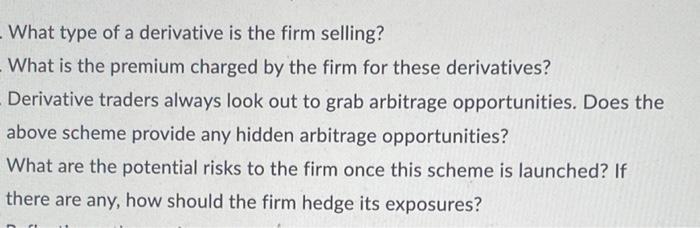 What type of a derivative is the firm selling? What is the premium charged by the firm for these derivatives? Derivative trad