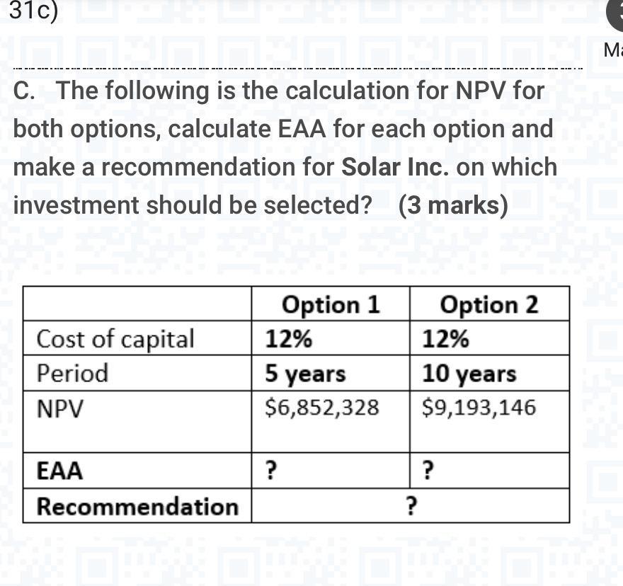 м: 310) LE C. The following is the calculation for NPV for both options, calculate EAA for each option and make a recommendat