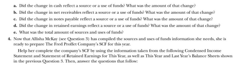 a. Did the change in cash reflect a source or a use of funds? What was the amount of that change? b. Did the change in net re