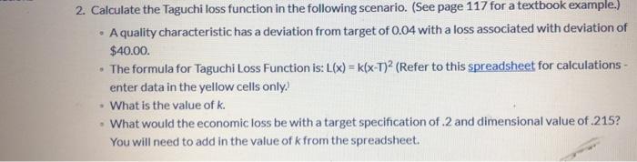 2. Calculate the Taguchi loss function in the following scenario. (See page 117 for a textbook example.) A quality characteri