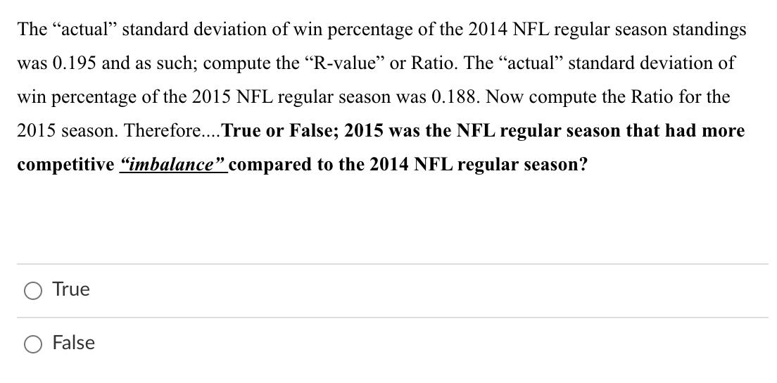 The ?actual? standard deviation of win percentage of the 2014 NFL regular season standings was 0.195 and as such; compute the