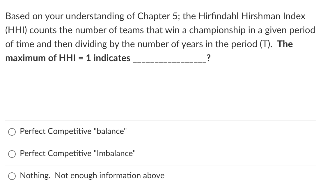 Based on your understanding of Chapter 5; the Hirfindahl Hirshman Index (HHI) counts the number of teams that win a champions