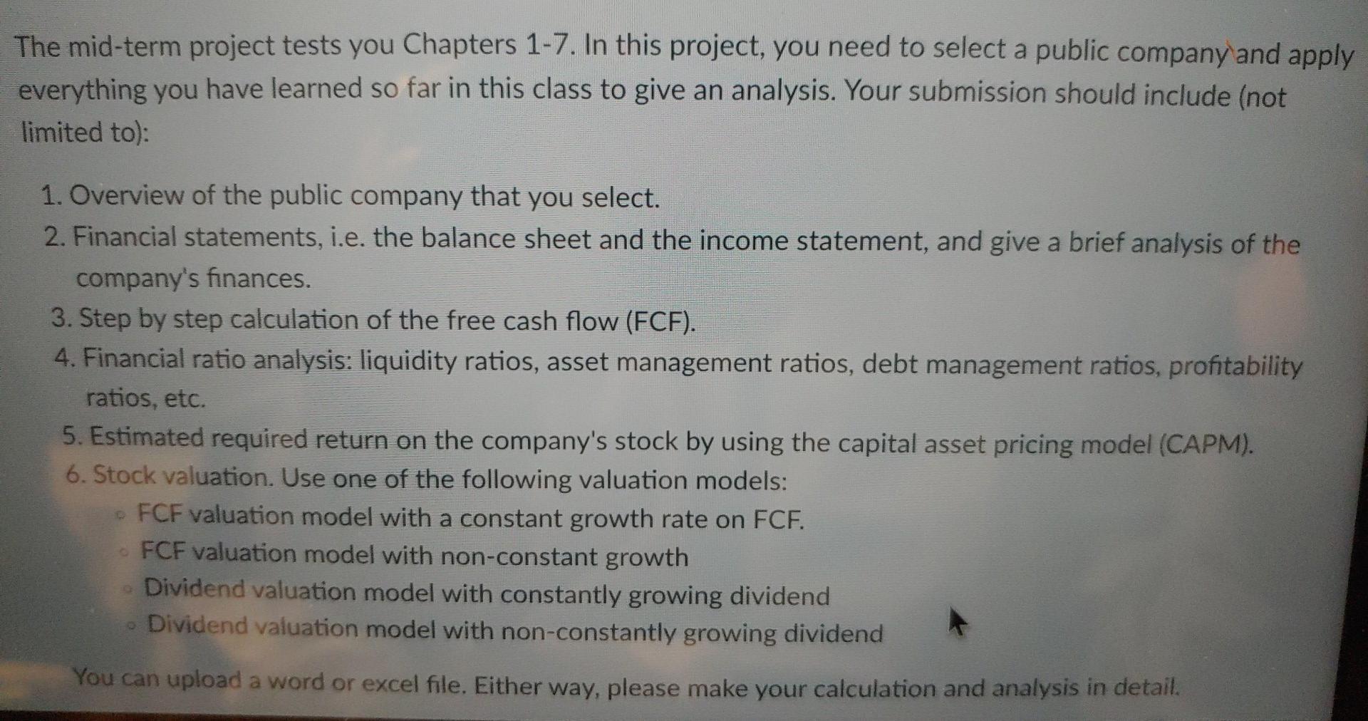 The mid-term project tests you Chapters 1-7. In this project, you need to select a public company and apply everything you ha
