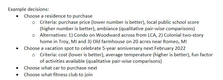 Example decisions: • Choose a residence to purchase o Criteria: purchase price (lower number is better), local public school