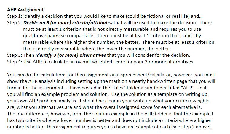 AHP Assignment Step 1: Identify a decision that you would like to make could be fictional or real life) and... Step 2: Decide