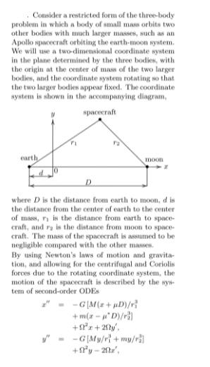 Consider a restricted form of the three-body problem in which a body of small mass orbits two other bodies
