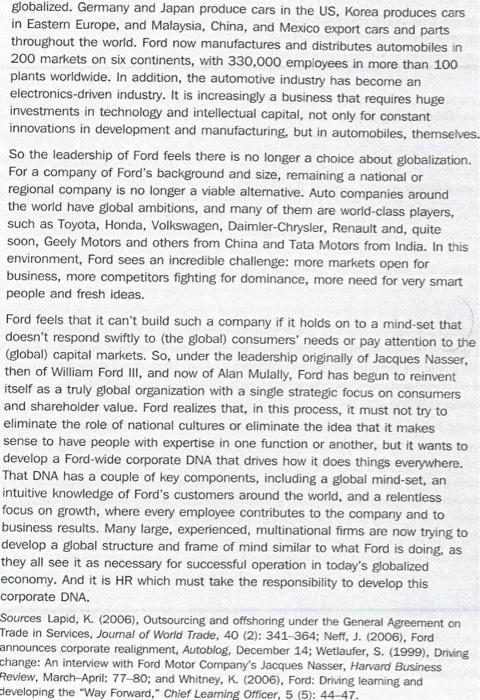 globalized. Germany and Japan produce cars in the US, Korea produces cars in Eastern Europe, and Malaysia, China, and Mexico