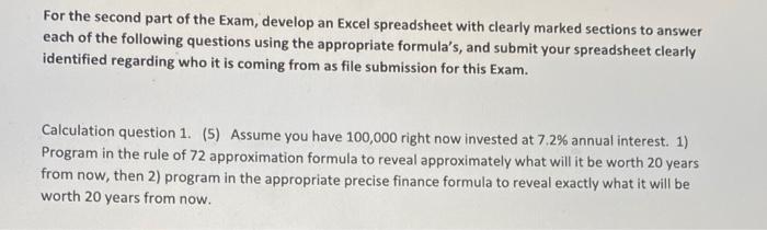 For the second part of the Exam, develop an Excel spreadsheet with clearly marked sections to answer each of the following qu