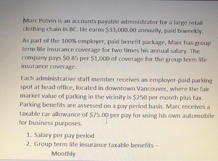 Marc Potvin is an accounts payable administrator for a large retail clothing chain in BC. He earns $33,000.00 annually, paid