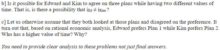 b] Is it possible for Edward and Kim to agree on three plans while having two different values of time. That is, is there a p