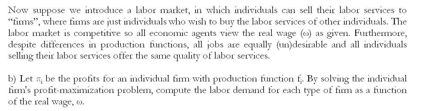 Now suppose we introduce a labor market, in which individuals can sell their labor services to “firms”, where firms are just